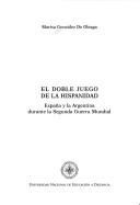 Cover of: El doble juego de la Hispanidad by Marisa González de Oleaga, Marisa González de Oleaga