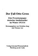 Cover of: Der Fall Otto Gross: eine Pressekampagne deutscher Intellektueller im Winter 1913/14