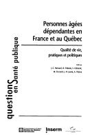 Cover of: Personnes âgées dépendantes en France et au Québec: qualité de vie, pratiques et politiques