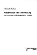 Cover of: Konstruktion und Unterstellung: ein kommunikationstheoretischer Versuch