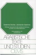 Cover of: Arabistische Texte und Studien, vol. 15: Gelehrte Dichter, dichtende Gelehrte: G ottinger Symposium  uber arabische Dichtung zu Ehren von Peter Bachmann