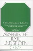 Cover of: Arabistische Texte und Studien, vol. 15: Gelehrte Dichter, dichtende Gelehrte: G ottinger Symposium  uber arabische Dichtung zu Ehren von Peter Bachmann by 