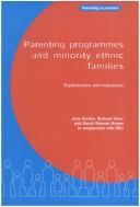 Cover of: Parenting programmes and minority ethnic families: experiences and outcomes