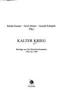 Kalter Krieg by Stefan Karner, Erich Reiter, Gerald Schöpfer