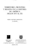 Cover of: Territorio, frontera y región en la historia de América: siglos XVI al XX
