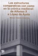 Cover of: Las estructuras compartivas con "como" en la crónica medieval: de Alfonso X a López de Ayala