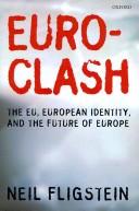 Cover of: Euroclash: the EU, European identity, and the future of Europe