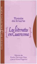 Cover of: Los literatos en Cuaresma by Tomás de Iriarte y Oropesa
