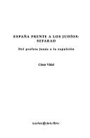 Cover of: España frente a los judíos: Sefarad: del profeta Jonás a la expulsión