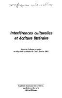 Cover of: Interférences culturelles et écriture littéraire by 