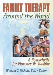 Cover of: Family Therapy Around The World: A Festschrift For Florence W. Kaslow