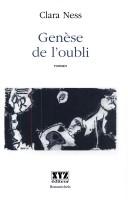 Cover of: Genèse de l'oubli by Clara Ness, Clara Ness