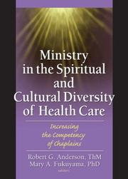 Ministry in the spiritual and cultural diversity of health care by Mary A. Fukuyama