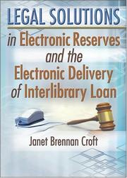 Cover of: Legal solutions in electronic reserves and the electronic delivery of interlibrary loan | Janet Brennan Croft