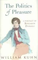 Cover of: POLITICS OF PLEASURE: A PORTRAIT OF BENJAMIN DISRAELI.
