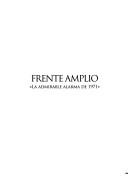 Cover of: Frente Amplio: "La admirable alarma de 1971" : historia y documentos