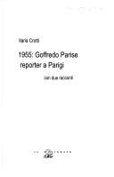 Cover of: 1955, Goffredo Parise reporter a Parigi by Ilaria Crotti, Ilaria Crotti