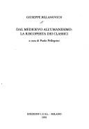 Cover of: Dal Medioevo all'umanesimo: la riscoperta dei classici by Giuseppe Billanovich
