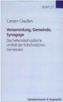 Cover of: Versammlung, Gemeinde, Synagoge: das hellenistisch-jüdische Umfeld der frühchristlichen Gemeinden