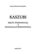 Cover of: Kaszubi: między dyskryminacją a regionalną podmiotowością