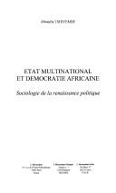 Cover of: Etat multinational et démocratie africaine: sociologie de la renaissance politique