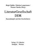 Cover of: LiteraturGesellschaft DDR: Kanonkämpfe und ihre Geschichte(n)