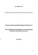 Cover of: Evidence-based organisation design in health care: the contribution of the Health Services Organisation Research Unit at Brunel University.