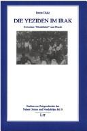 Cover of: Die Yeziden im Irak: zwischen Modelldorf und Flucht by Irene Dulz