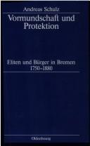 Cover of: Vormundschaft und Protektion: Eliten und Bürger in Bremen 1750-1880
