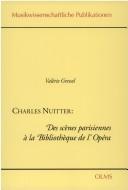 Musikwissenschaftliche Publikationen, vol. 18: Charles Nuitter:Des scňes parisiennes a la Bibliotheque de lþOpera by Valerie Gressel