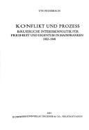 Cover of: Konflikt und Prozess: bäuerliche Interessenpolitik für Freiheit und Eigentum in Mainfranken, 1802-1848