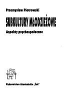 Cover of: Subkultury młodzieżowe by Przemysław Piotrowski, Przemysław Piotrowski