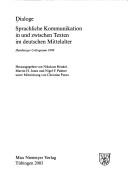 Cover of: Dialoge: sprachliche Kommunikation in und zwischen Texten im deutschen Mittelalter : Hamburger Colloquium 1999