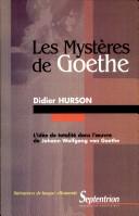 Cover of: mystères de Goethe: l'idée de totalité dans l'oeuvre de Johann Wolfgang von Goethe