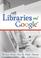 Cover of: Libraries And Google (Internet Reference Services Quarterly) (Internet Reference Services Quarterly)