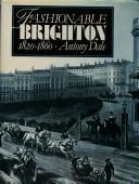 Fashionable Brighton, 1820-1860 by Antony Dale