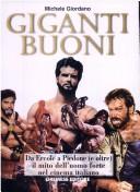 Cover of: Giganti buoni: da Ercole a Piedone (e oltre) il mito dell'uomo forte nel cinema italiano