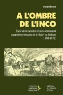 Cover of: À l'ombre de l'Inco: étude de la transition d'une communauté canadienne-française de la région de Sudbury, 1890-1972