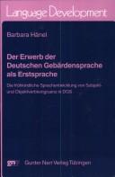 Cover of: Der Erwerb der Deutschen Gebärdensprache als Erstsprache: die frühkindliche Sprachentwicklung von Subjekt- und Objektverbkongruenz in DGS