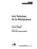 Cover of: Les femmes et la Résistance by dir. Laurence Thibault.