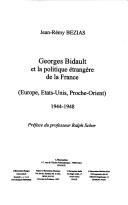 Georges Bidault et la politique étrangère de la France by Jean-Rémy Bézias