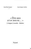 Cover of: Ôte-moi d'un doute--: l'énigme Corneille-Molière
