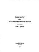 Cogeneration and small power production manual by Scott A. Spiewak