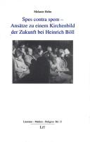 Cover of: Spes contra spem: Ansätze zu einem Kirchenbild der Zukunft bei Heinrich Böll