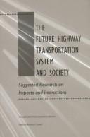 Cover of: The Future Highway Transportation System and Society by National Research Council (US)