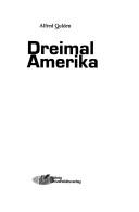 Cover of: Dreimal Amerika by Alfred Gulden