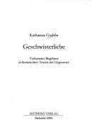 Cover of: Geschwisterliebe: verbotenes Begehren in literarischen Texten der Gegenwart