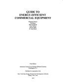 Cover of: A Guide to Energy Efficient Commercial Equipment by Margaret Suozzo, Paul J. DuPont, Mark Hydeman, Jim Benya, R. Neal Elliott