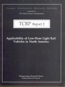 Cover of: Applicability of low-floor light rail vehicles in North America: research sponsored by the Federal Transit Administration in cooperation with the Transit Development Corporation.