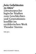 Cover of: Sein Geliebtestes zu t oten: literaturpsychologische Studien zum Geschlechter- und Generationenkonflikt...